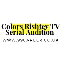 Colors Rishtey TV Serial Audition 2025 